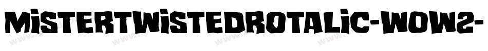 MisterTwistedRotalic-w0w2字体转换