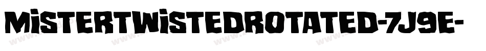 MisterTwistedRotated-7J9E字体转换 MisterTwistedRotated-7J9E字体转换