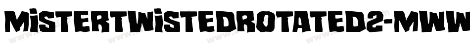 MisterTwistedRotated2-mwWV字体转换 MisterTwistedRotated2-mwWV字体转换