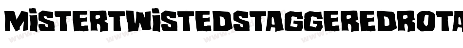 MisterTwistedStaggeredRotal-LXay字体转换