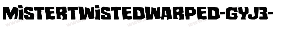 MisterTwistedWarped-gYj3字体转换