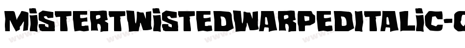 MisterTwistedWarpedItalic-omBq字体转换