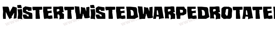 MisterTwistedWarpedRotated-03Dr字体转换