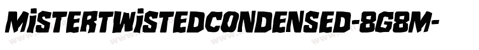 MisterTwistedCondensed-8G8M字体转换 MisterTwistedCondensed-8G8M字体转换