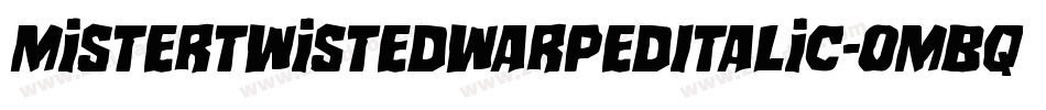 MisterTwistedWarpedItalic-omBq字体转换