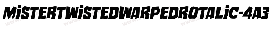 MisterTwistedWarpedRotalic-4A3Y字体转换 MisterTwistedWarpedRotalic-4A3Y字体转换