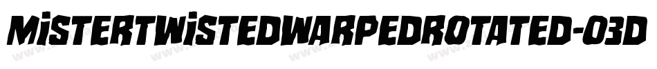 MisterTwistedWarpedRotated-03Dr字体转换