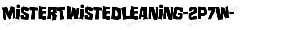 MisterTwistedLeaning-2p7W字体转换 MisterTwistedLeaning-2p7W字体转换