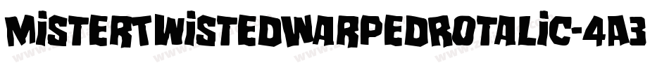 MisterTwistedWarpedRotalic-4A3Y字体转换 MisterTwistedWarpedRotalic-4A3Y字体转换
