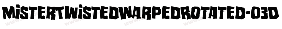 MisterTwistedWarpedRotated-03Dr字体转换