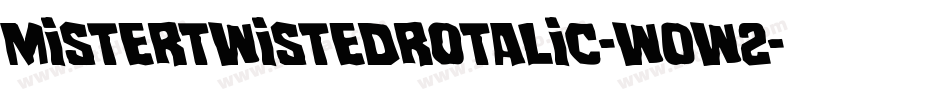 MisterTwistedRotalic-w0w2字体转换