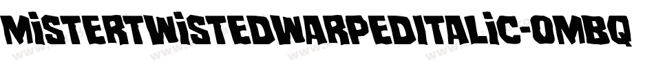 MisterTwistedWarpedItalic-omBq字体转换