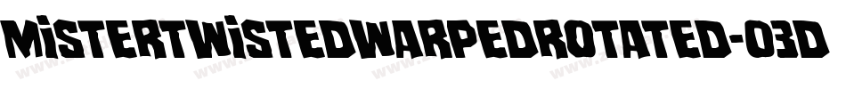 MisterTwistedWarpedRotated-03Dr字体转换