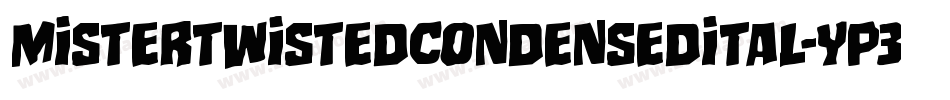 MisterTwistedCondensedital-Yp3q字体转换