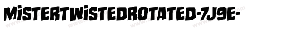 MisterTwistedRotated-7J9E字体转换 MisterTwistedRotated-7J9E字体转换