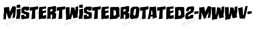 MisterTwistedRotated2-mwWV字体转换 MisterTwistedRotated2-mwWV字体转换