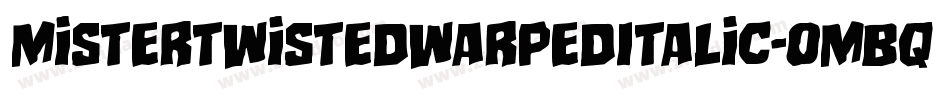 MisterTwistedWarpedItalic-omBq字体转换