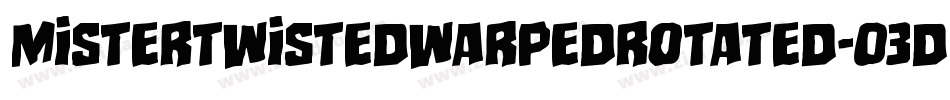 MisterTwistedWarpedRotated-03Dr字体转换