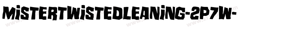 MisterTwistedLeaning-2p7W字体转换 MisterTwistedLeaning-2p7W字体转换