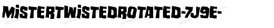 MisterTwistedRotated-7J9E字体转换 MisterTwistedRotated-7J9E字体转换