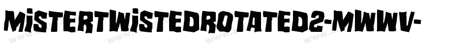MisterTwistedRotated2-mwWV字体转换 MisterTwistedRotated2-mwWV字体转换