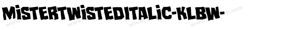 MisterTwistedItalic-KLBW字体转换 MisterTwistedItalic-KLBW字体转换
