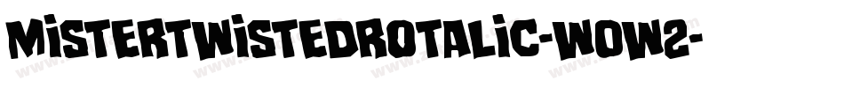 MisterTwistedRotalic-w0w2字体转换
