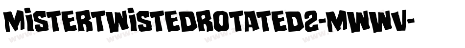 MisterTwistedRotated2-mwWV字体转换 MisterTwistedRotated2-mwWV字体转换
