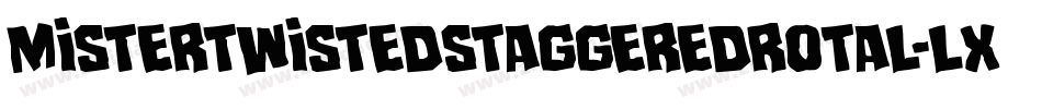 MisterTwistedStaggeredRotal-LXay字体转换