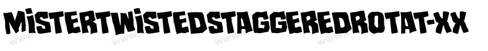 MisterTwistedStaggeredRotat-Xx42字体转换 MisterTwistedStaggeredRotat-Xx42字体转换