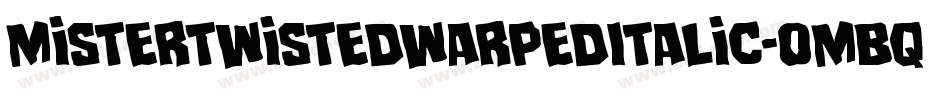 MisterTwistedWarpedItalic-omBq字体转换