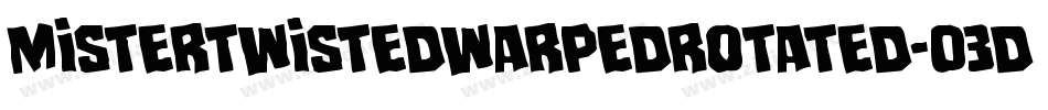 MisterTwistedWarpedRotated-03Dr字体转换