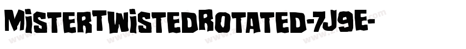 MisterTwistedRotated-7J9E字体转换 MisterTwistedRotated-7J9E字体转换