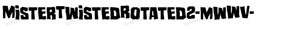 MisterTwistedRotated2-mwWV字体转换 MisterTwistedRotated2-mwWV字体转换