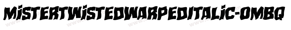 MisterTwistedWarpedItalic-omBq字体转换
