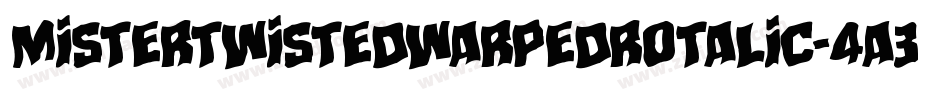 MisterTwistedWarpedRotalic-4A3Y字体转换 MisterTwistedWarpedRotalic-4A3Y字体转换
