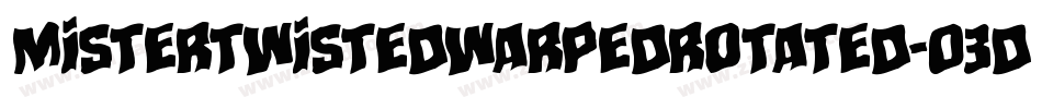 MisterTwistedWarpedRotated-03Dr字体转换