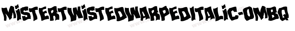 MisterTwistedWarpedItalic-omBq字体转换