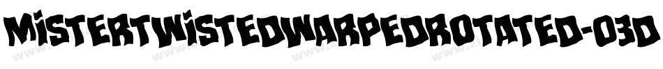 MisterTwistedWarpedRotated-03Dr字体转换