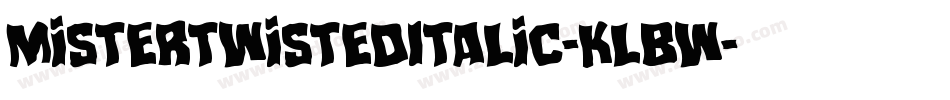 MisterTwistedItalic-KLBW字体转换 MisterTwistedItalic-KLBW字体转换