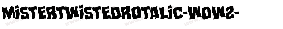 MisterTwistedRotalic-w0w2字体转换