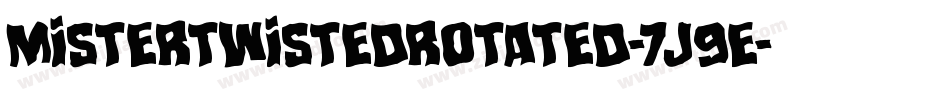 MisterTwistedRotated-7J9E字体转换 MisterTwistedRotated-7J9E字体转换