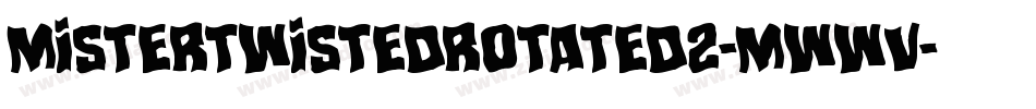 MisterTwistedRotated2-mwWV字体转换 MisterTwistedRotated2-mwWV字体转换