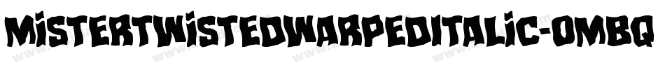 MisterTwistedWarpedItalic-omBq字体转换