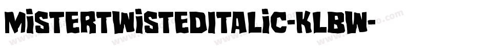 MisterTwistedItalic-KLBW字体转换 MisterTwistedItalic-KLBW字体转换