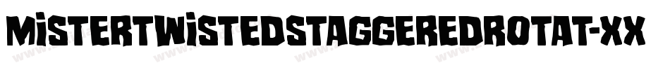 MisterTwistedStaggeredRotat-Xx42字体转换 MisterTwistedStaggeredRotat-Xx42字体转换