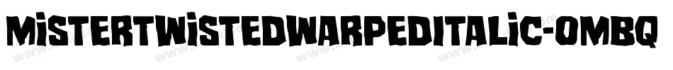MisterTwistedWarpedItalic-omBq字体转换