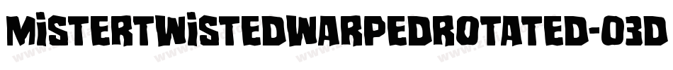 MisterTwistedWarpedRotated-03Dr字体转换