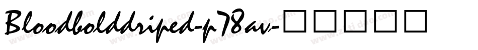 Bloodbolddriped-p78av字体转换