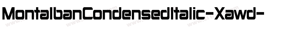 MontalbanCondensedItalic-Xawd字体转换 MontalbanCondensedItalic-Xawd字体转换